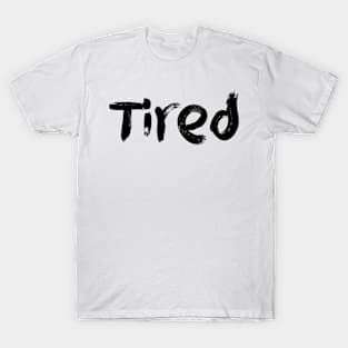 Tired T-Shirt